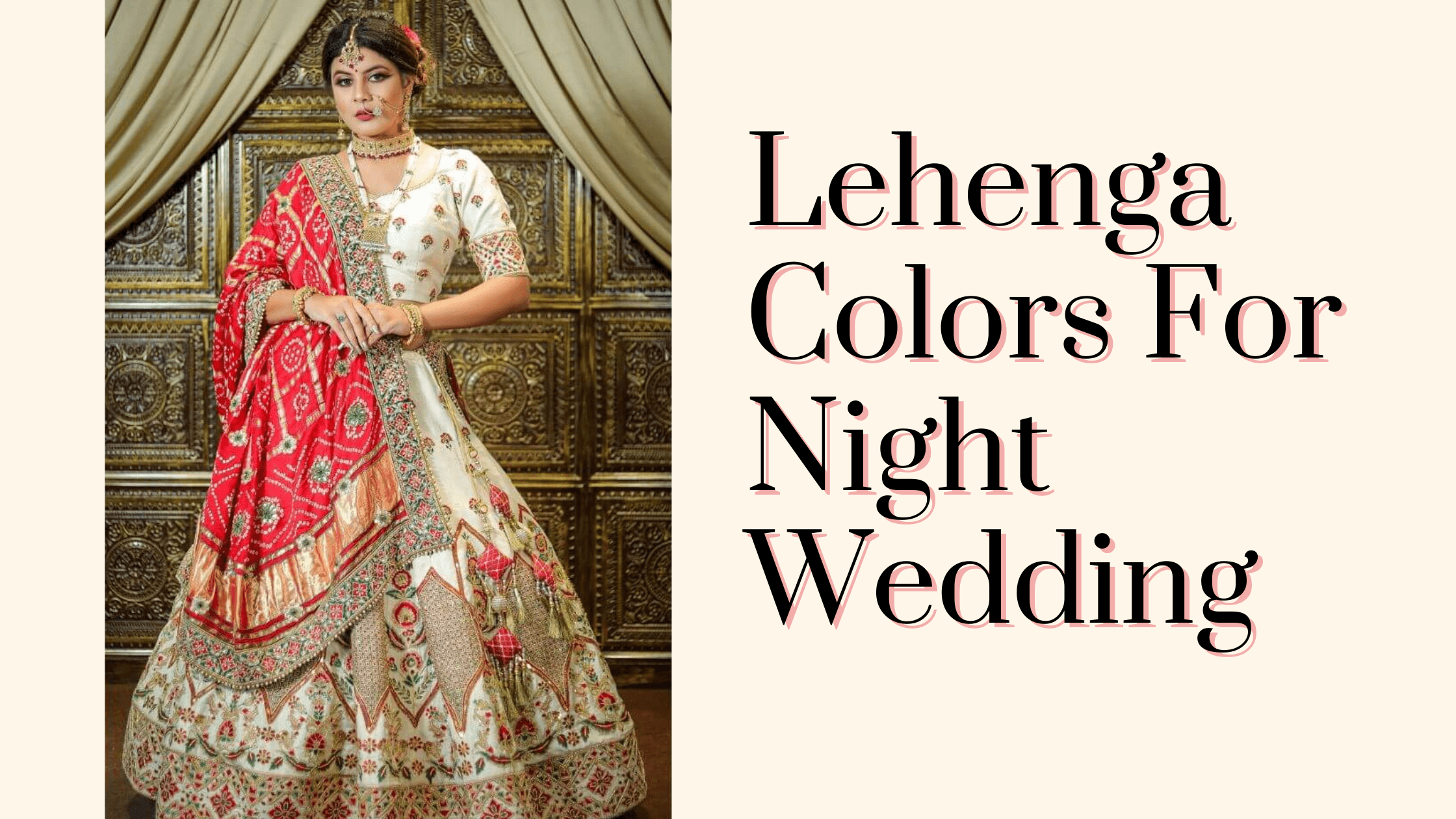 Lehenga Colors For Night Wedding